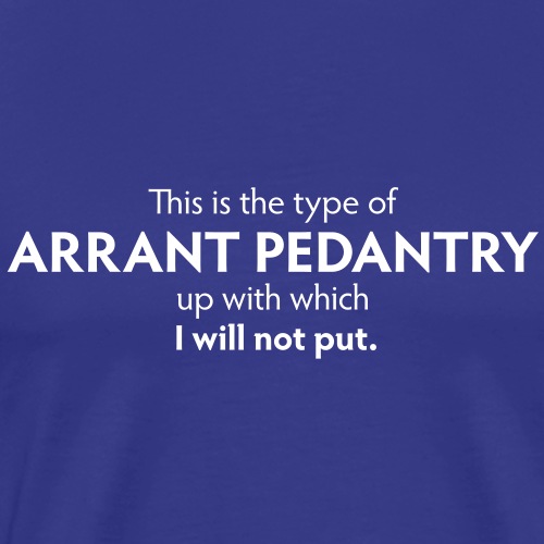 Arrant Pedantry - Men's Premium T-Shirt