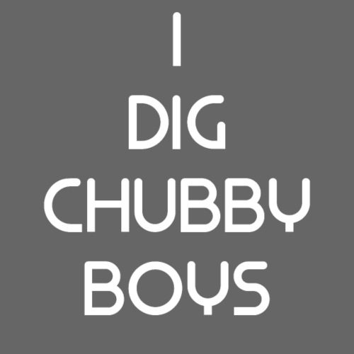 I Dig Chubby Boys - Men's Premium T-Shirt