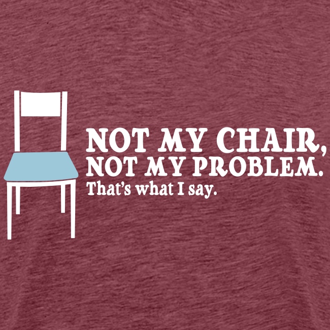 Not My Chair