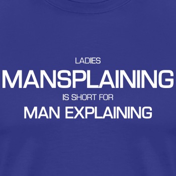 Ladies, mansplaining is short for man explaining - Contrast Hoodie Unisex