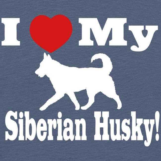 I Love my Siberian Husky