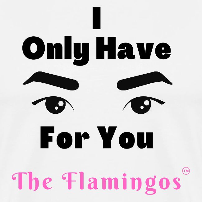 I Only Have Eyes For You w/Eyes