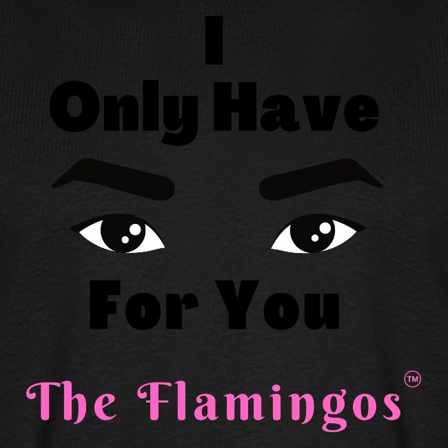 I Only Have Eyes For You w/Eyes