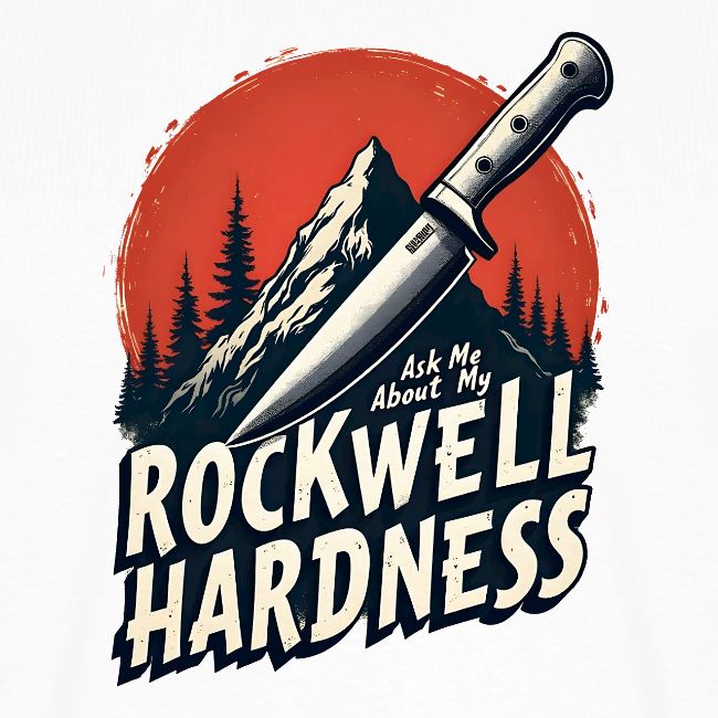 Ask Me About My Rockwell Hardness for Blade Lovers