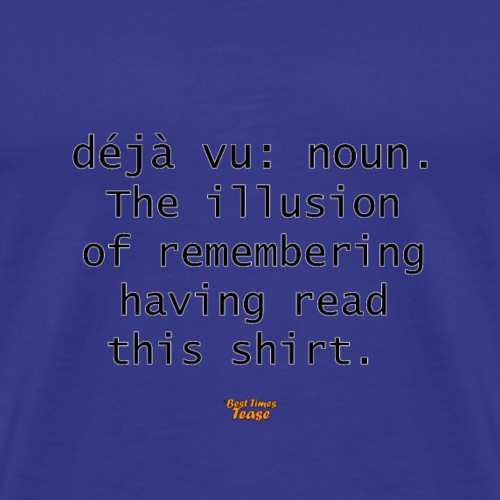 Deja Vu? - Men's Premium T-Shirt
