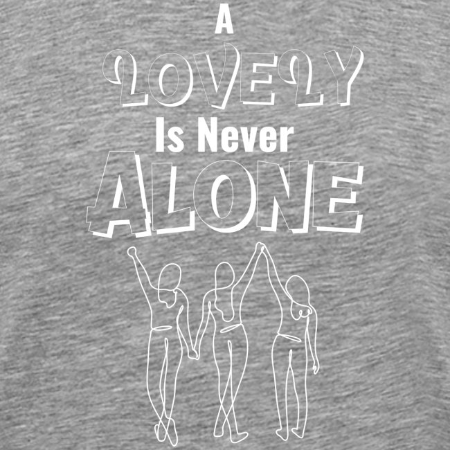 Lovely Is Never Alone (White)