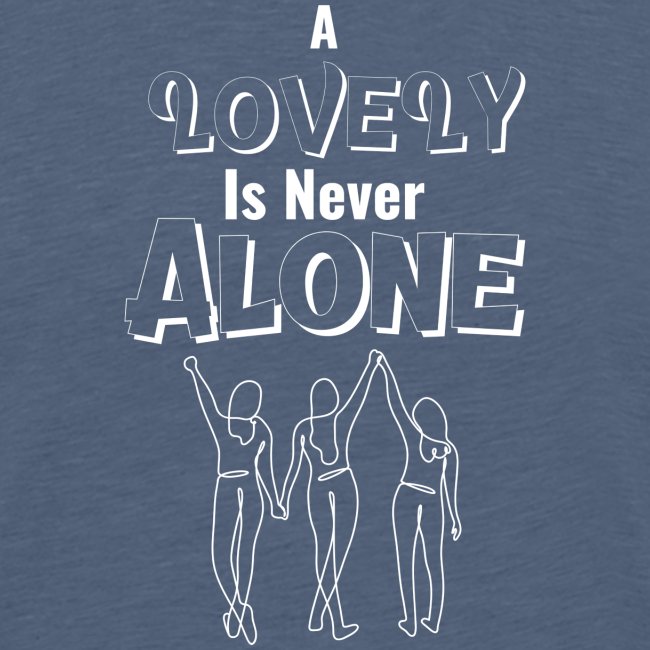 Lovely Is Never Alone (White)