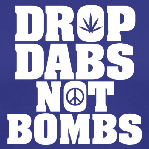 Drop Dabs Not Bombs - Men's Premium T-Shirt