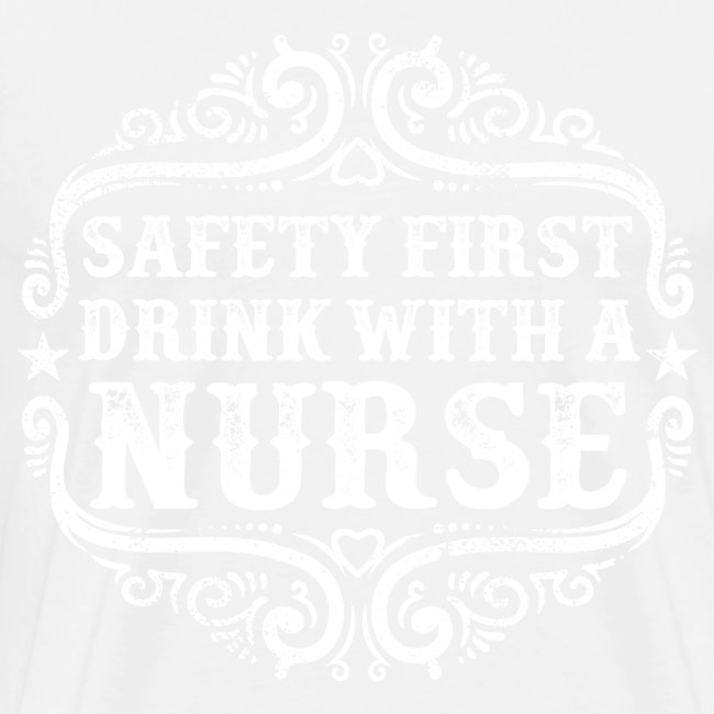 Safety first drink with a nurse. Funny nursing