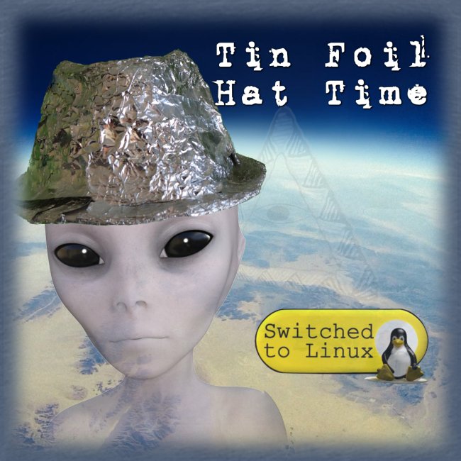 Tin Foil Hat Time (Earth)