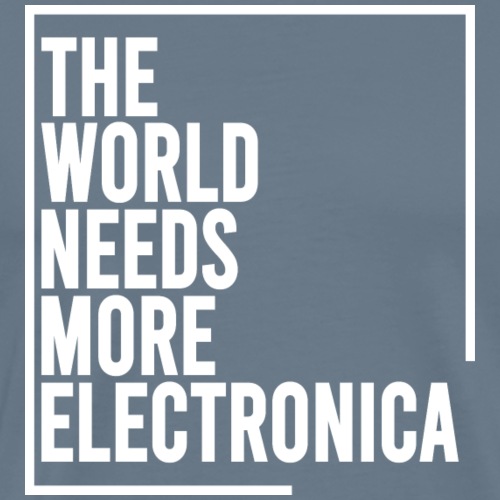 The World Needs More Electronica - Men's Premium T-Shirt