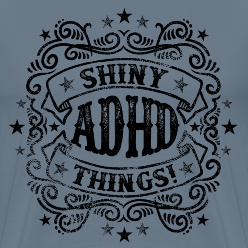 Shiny Things Funny ADHD Quote - Men's Premium T-Shirt