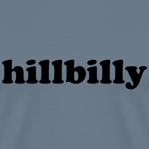 Hillbilly - Men's Premium T-Shirt