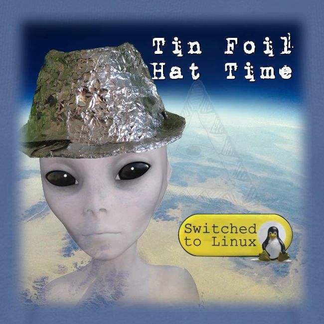 Tin Foil Hat Time (Earth)