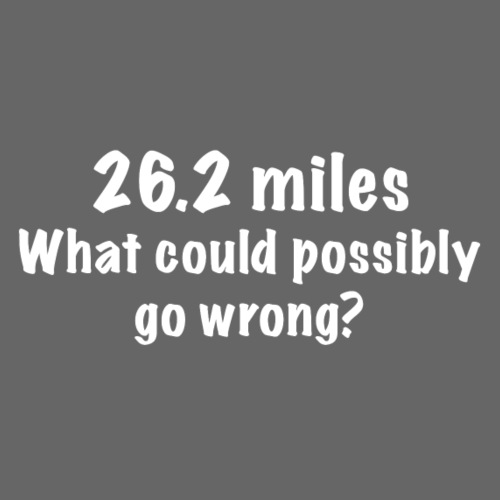 26 2 miles what could possibly go wrong - Men's Premium T-Shirt