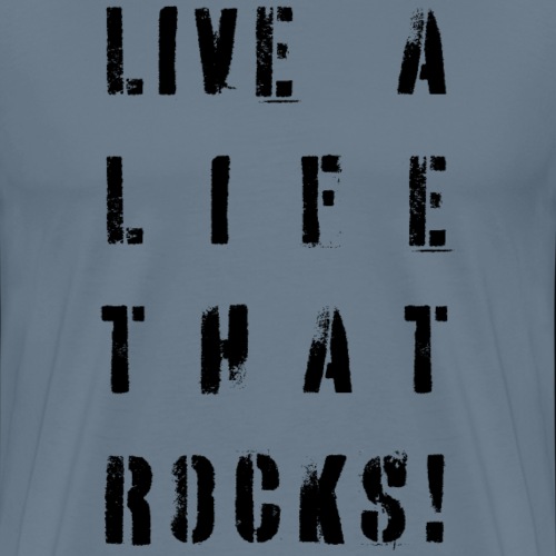 Live a Life that Rocks Black Writing - Men's Premium T-Shirt