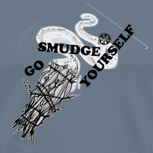 GO SMUDGE YOURSELF