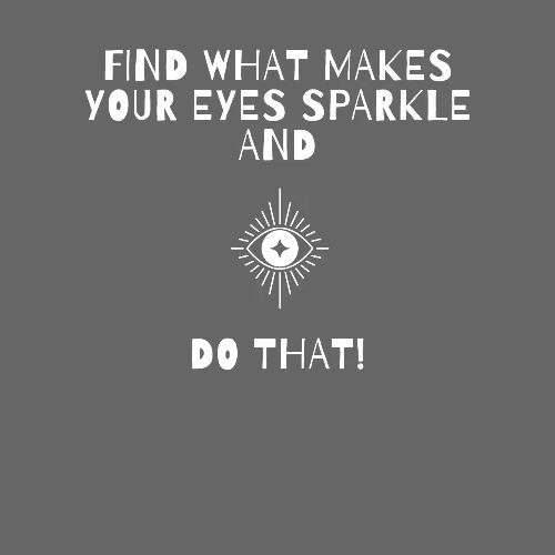 Find what makes YOUR EYES SPARKLE - INSPIRATIONAL - Men's Premium T-Shirt