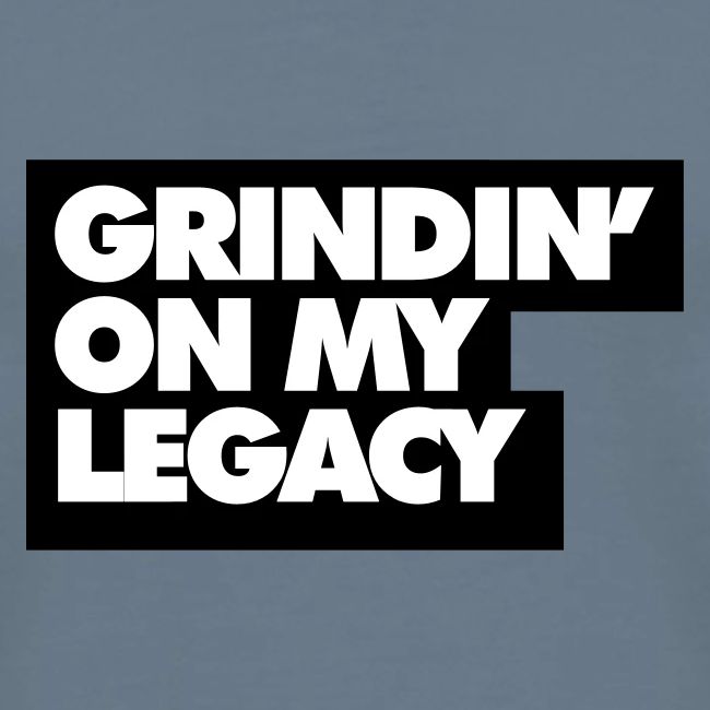 Grinding on My Legacy (Red)