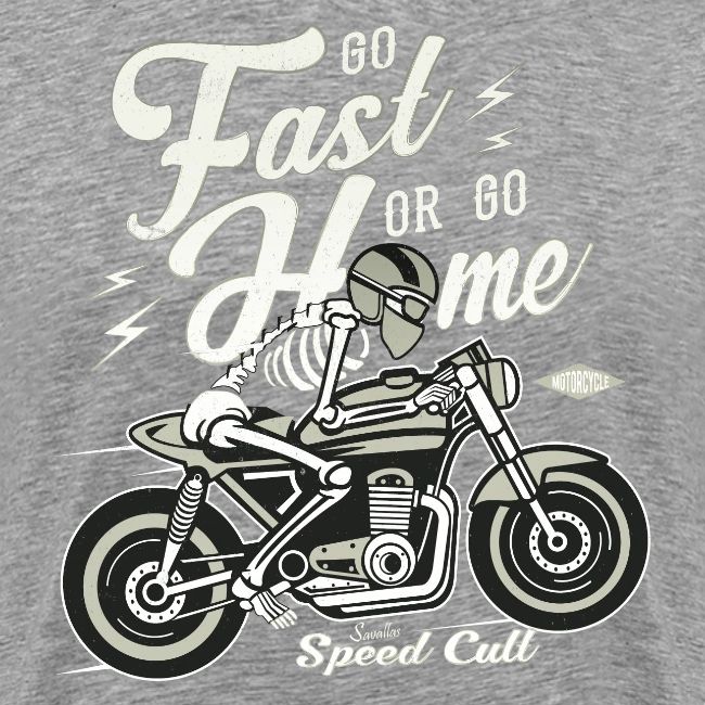 Go Fast Or Go Home