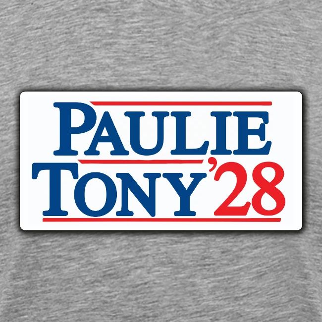 Paulie and Tony for Co-President 2028