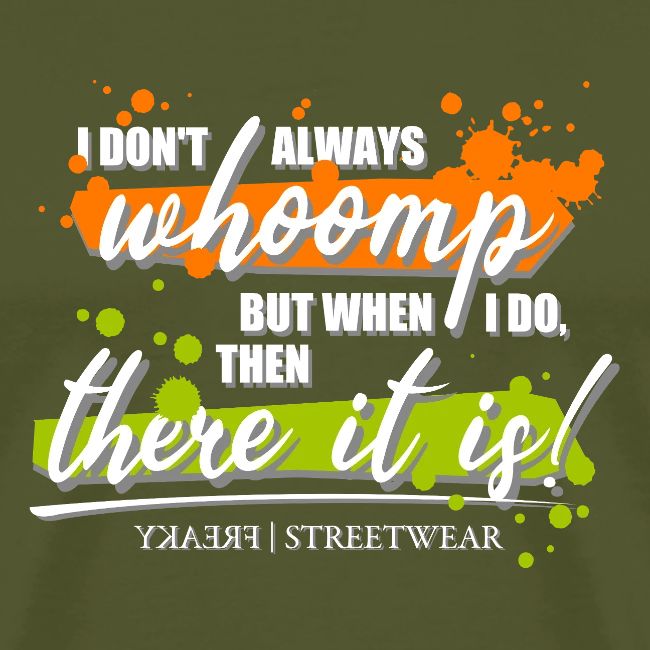 I don t always whoomp