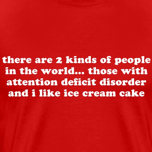 ADHD Two Kinds of People in the World quote funny - Men's Premium T-Shirt