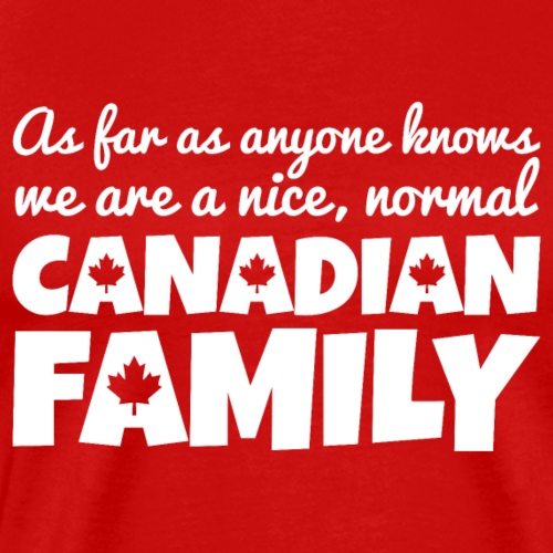 nice normal canadian family - Men's Premium T-Shirt