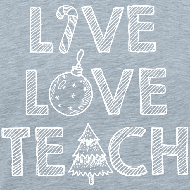 Live Love Teach Christmas Teacher T-Shirt
