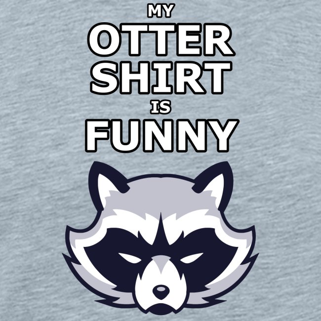 My Otter Shirt Is Funny