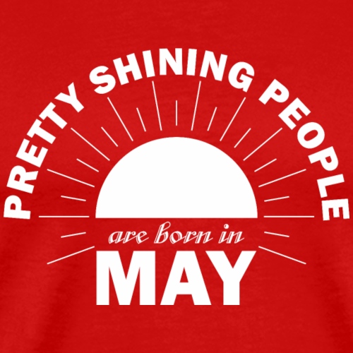 Pretty Shining People Are Born In May - Men's Premium T-Shirt