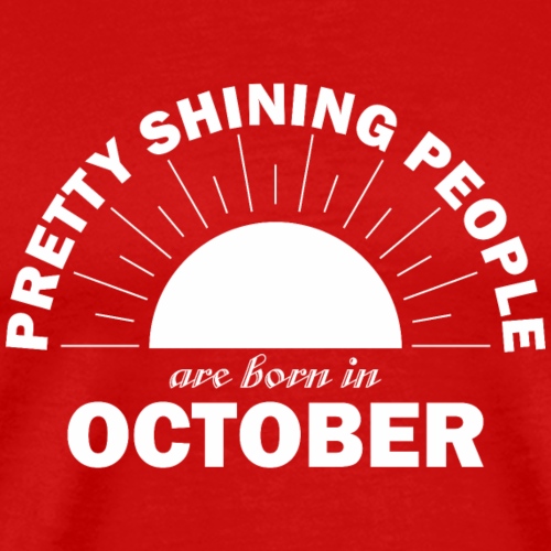 Pretty Shining People Are Born In October - Men's Premium T-Shirt