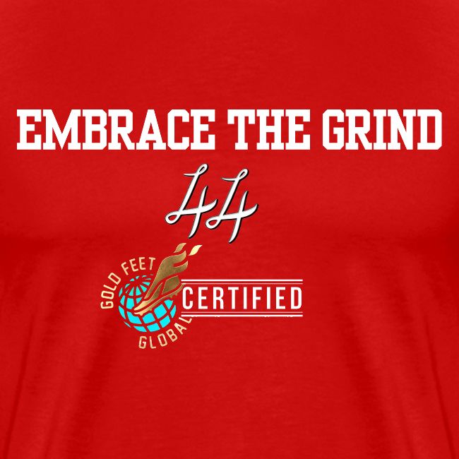 Embrace the Grind - Luke 44 x Goldfeet Global (W)