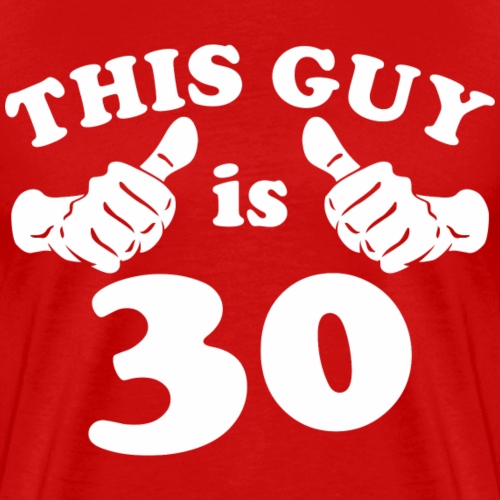 This Guy is 30 - Men's Premium T-Shirt