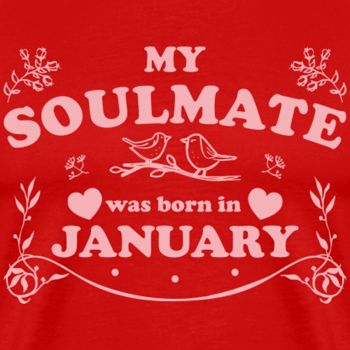 My Soulmate was born in January - Men's Premium T-Shirt