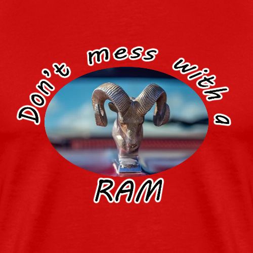 Don’t Mess with a RAM - Men's Premium T-Shirt