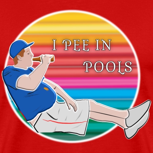 I Pee In Pools ... - Men's Premium T-Shirt