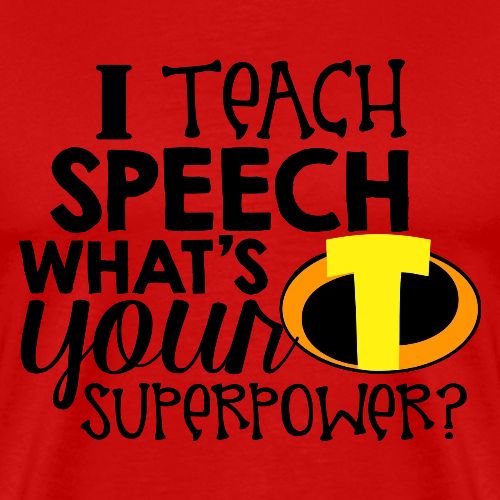 I Teach Speech What's Your Superpower - Men's Premium T-Shirt