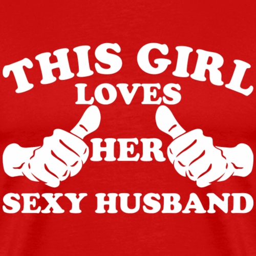 This Girl Loves Her Sexy Husband - Men's Premium T-Shirt