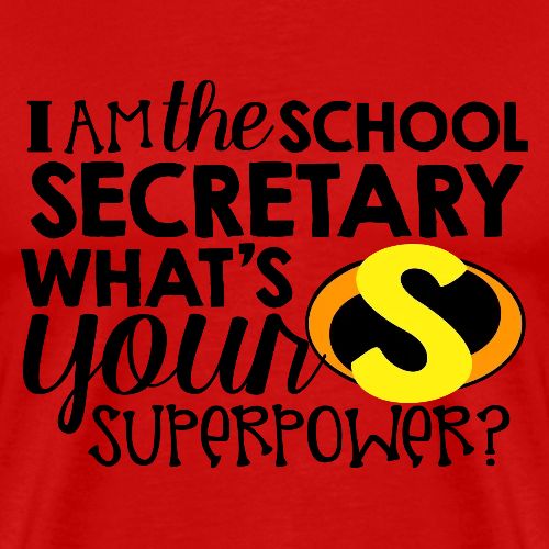 I'm the School Secretary What's Your Superpower - Men's Premium T-Shirt