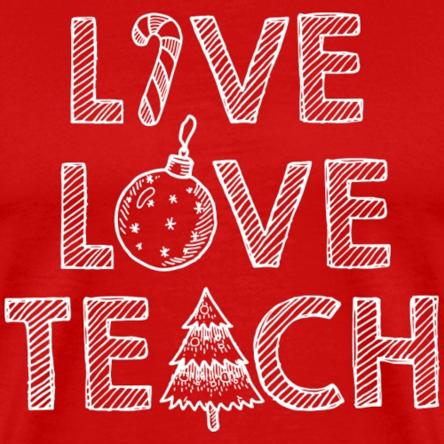 Live Love Teach Christmas Teacher T-Shirt - Men's Premium T-Shirt