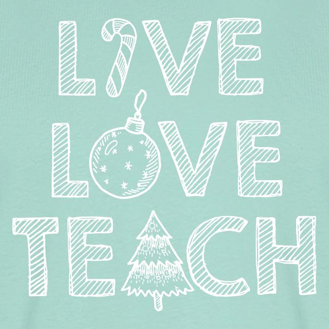 Live Love Teach Christmas Teacher T-Shirt