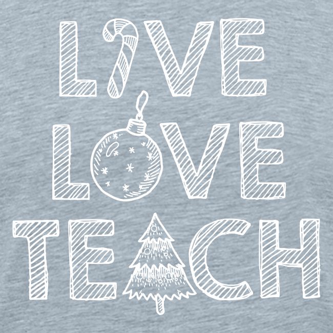 Live Love Teach Christmas Teacher T-Shirt