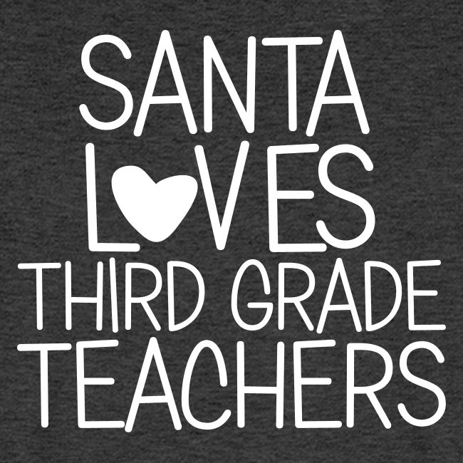 Santa Loves Third Grade Teachers Christmas Tee