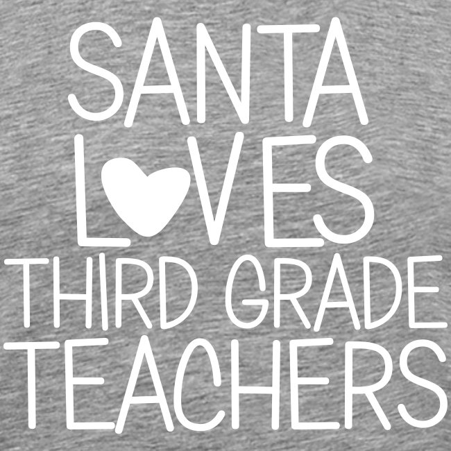 Santa Loves Third Grade Teachers Christmas Tee