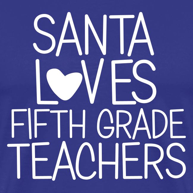 Santa Loves Fifth Grade Teachers Christmas Tee