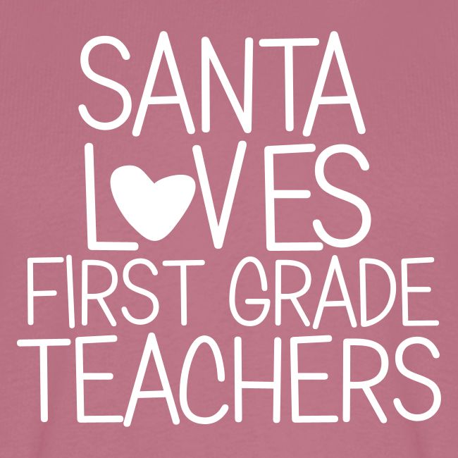 Santa Loves First Grade Teachers Christmas Tee