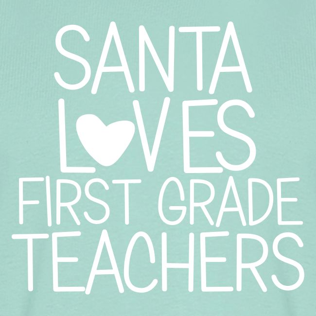 Santa Loves First Grade Teachers Christmas Tee