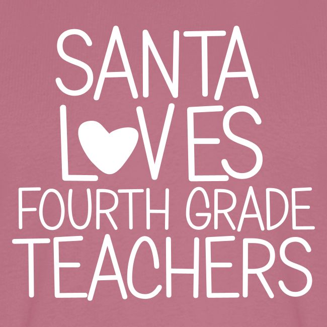 Santa Loves Fourth Grade Teachers Christmas Tee