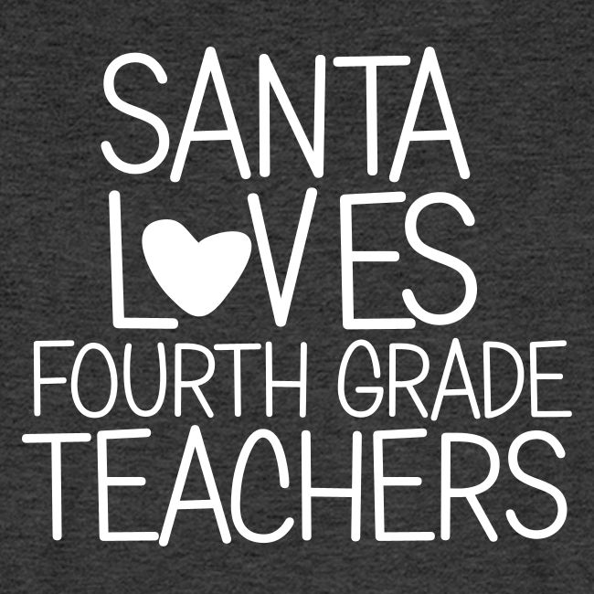 Santa Loves Fourth Grade Teachers Christmas Tee